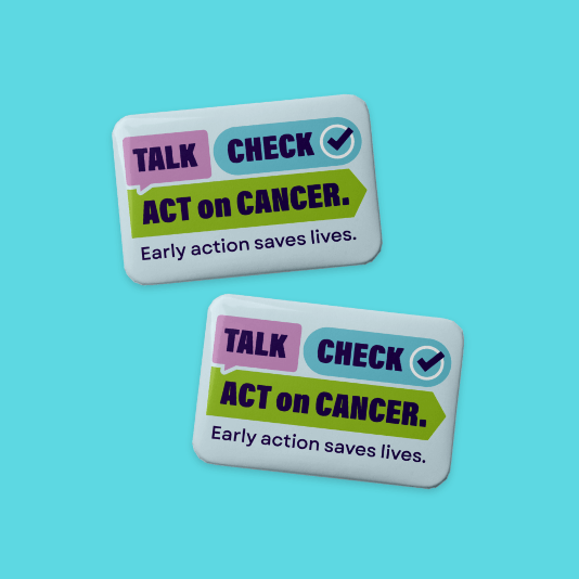 Badges featuring the Talk Check Act on Cancer campaign logo